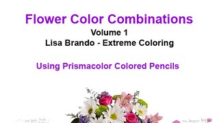 Prismacolor Flower Combination Color Chart  Lisa Brando Extreme Coloring RELOAD [upl. by Leopold]