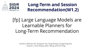 SIGIR 2024 W12 fp Large Language Models are Learnable Planners for LongTerm Recommendation [upl. by Aremat]