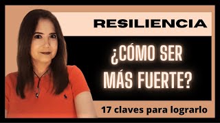 RESILIENCIA ¿CÓMO SER MÁS FUERTE 17 Claves para lograrlo [upl. by Stonwin]