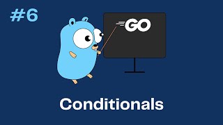 Go Golang Tutorial 6  Conditionals [upl. by Ahsennod253]