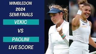 Vekic vs Paolini  Wimbledon 2024 Semi Finals Live Score [upl. by Ranilopa]