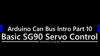 Arduino Can Bus Introduction Part 10 Simple SG90 Servo Control [upl. by Eak]