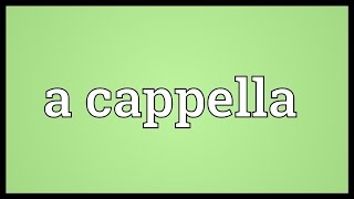 A cappella Meaning [upl. by Vocaay]