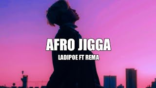 Ladipoe ft Rema  Afro Jigga lyrics Punch line nigga [upl. by Assenna]