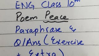 Eng class 10 Poem peace Paraphrase and Qans exercise  extra [upl. by Flosi]