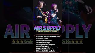 Air Supply Greatest Hits Playlist  Timeless Classics From The 70s 80s 90s [upl. by Nanon]