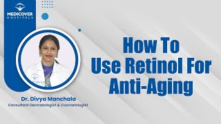 How To Use Retinol For AntiAging  Medicover Hospitals [upl. by Weisberg746]