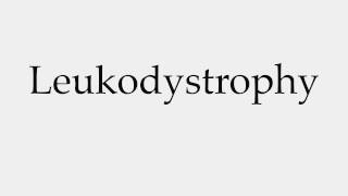 How to Pronounce Leukodystrophy [upl. by Maupin]