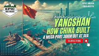 Yangshan How China Built A Mega Port 30km Out At Sea  Epic Mega Projects [upl. by Amiarom]