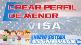 CREAR PERFIL DE UN MENOR PARA VISA AMERICANA B1B2 EN EL NUEVO SISTEMA DESDE 0 SIGUE TODOS LOS PASOS [upl. by Nassah]