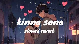 kinna sona slowed reverb song lofi song full song kinna sona lofi song [upl. by Ahkos154]