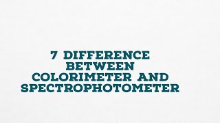 7 DIFFERENCE BETWEEN COLORIMETER AND SPECTROPHOTOMETER [upl. by Chui]