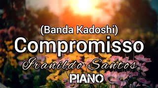 Compromisso  Banda Kadoshi Iranildo Santos COVER Voz amp Piano [upl. by Eidok]