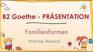 FAMILIENFORMEN  Präsentation  B2 Goethe  Sprechen 1 Familienkonstellation Wohnformen Lebensform [upl. by Selbbep79]