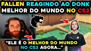 🔥 FALLEN SE SURPREENDE REAGINDO AO MELHOR DO MUNDO NO CS2 DONK [upl. by Tnelc292]