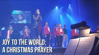 Joy To The World A Christmas Prayer [upl. by Adnowal]