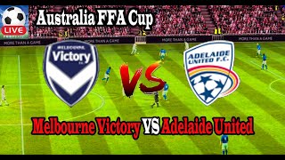 Live Football Melbourne Victory VS Adelaide United  Live Australia FFA Cup [upl. by Orban]