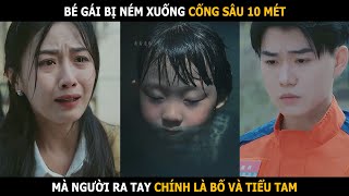 Bé gái bị ném xuống cống sâu 10 mét mà người ra tay chính là bố ruột và tiểu tam [upl. by Akirdnwahs]