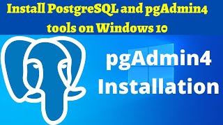 01 How to install PostgreSQL and pgAdmin4 on windows 10 [upl. by Delilah938]