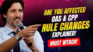 Are You Affected OAS amp CPP Rule Changes Explained [upl. by Ailesor]