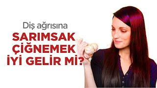 Diş ağrısına sarımsak çiğnemek iyi gelir mi [upl. by Ahsim]