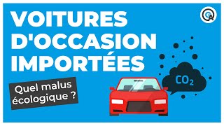 Voitures d’occasion importées  quel malus écologique [upl. by Nawrocki263]