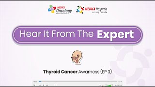 Hear It From The Expert  Thyroid Cancer Awareness Ep 3 Diagnosis amp Treatment  Dr Harsh Dhar [upl. by Eylhsa]