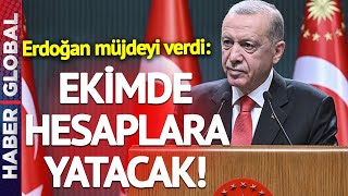 Erdoğan Müjdeyi Verdi Ekimde Hesaplara Yatacak [upl. by Aikaj]