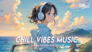 Chill Vibes Music 🌈 Popular Tiktok Songs 2024  All English Songs With Lyrics [upl. by Esikram147]