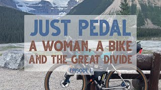 Just Pedal A Woman a Bike and the Great Divide Episode 1 Canada [upl. by Erihppas631]