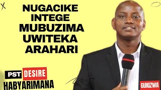 NUGACIKE INTEGE MUBUZIMA UWITEKA ARAHARIubutumwa na PST Desire Habyarimana [upl. by Justino]