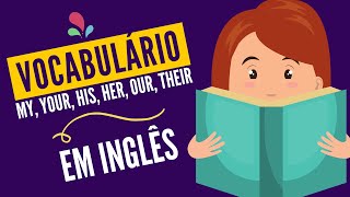 VOCABULÁRIO PARA CRIANÇAS Pronomes Possessivo EM INGLÊS [upl. by Arebma]