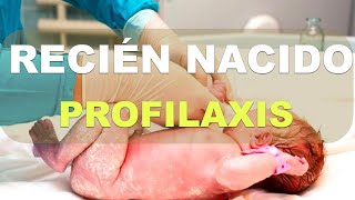 Profilaxis en el Recién Nacido ¿Cuáles son y para qué sirven [upl. by Nortal178]