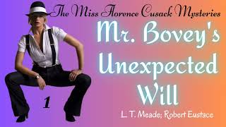 1 quotMr Boveys unexpected Willquot of The Miss Florence Cusack Mysteries by LT Meade amp R Eustace [upl. by Politi329]