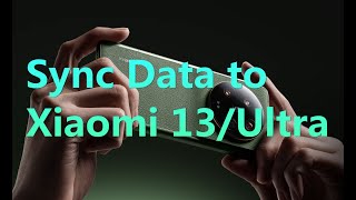 SolvedHow to Transfer Data from AndroidiPhone to Xiaomi 13ProUltra [upl. by Hamish325]