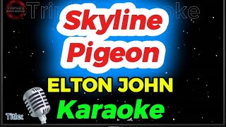 SKYLINE PIGEON  ELTON JOHN KARAOKE TripleKKaraoke [upl. by Anelis]