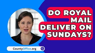 Do Royal Mail Deliver On Sundays  CountyOfficeorg [upl. by Nolrac]