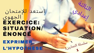 Exercice 1 exprimer lhypothèsesituation et énoncé سلسلة تمارين الجهوي [upl. by Suiratnauq]