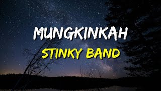 Stinky  Mungkinkah Lirik [upl. by Eillah]