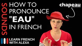 How to pronounce quotEAUquot sound in French Learn French With Alexa [upl. by Kcinimod]