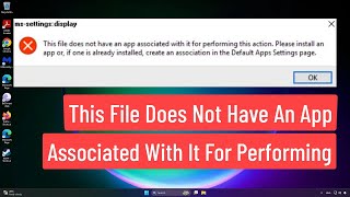 This File Does Not Have An App Associated With It For Performing This Action Fix In Windows 1110 [upl. by Ellenad]