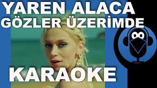 Yaren Alaca  Gözler Üzerimde  KARAOKE  Sözleri  Lyrics  Cover Beat [upl. by Sula]