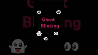 Ghost blinking [upl. by Caylor902]