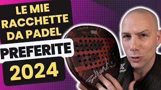 Le Mie RACCHETTE da PADEL PREFERITE 2024  La mia selezione personale tra pale costose e best buy [upl. by Eselahc]