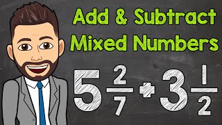 Adding and Subtracting Mixed Numbers with Unlike Denominators  Math with Mr J [upl. by Abby917]