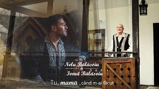 Nelu Balasoiu si Ionut Balasoiu  Tu mama cand mai facut Videoclip Oficial [upl. by Eissim385]