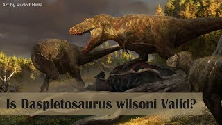 Is Daspletosaurus wilsoni valid [upl. by Acinad]