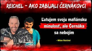 Reichel  Ako zabijali Černákovci  Ľutujem svoju mafiánsku minulosť [upl. by Janaye]