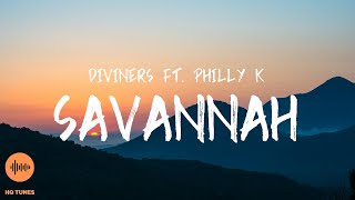 Diviners  Savannah Lyrics feat Philly K [upl. by Ysset]