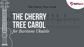 The Cherry Tree Carol Baritone Ukulele Tab [upl. by Hsirehc171]